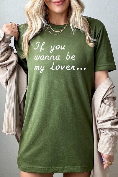 If You Wanna Be My Lover Graphic Tee